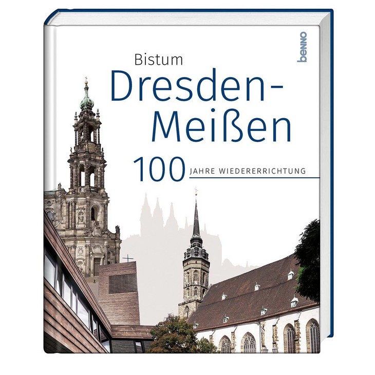 Bistum Dresden-Meißen. 100 Jahre Wiedererrichtung. © St. Benno-Verlag